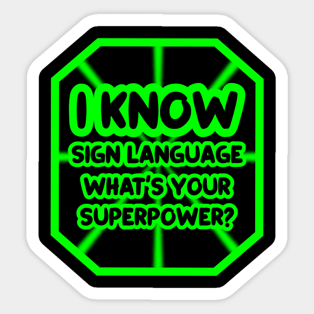 I know sign language, what's your superpower? Sticker by colorsplash